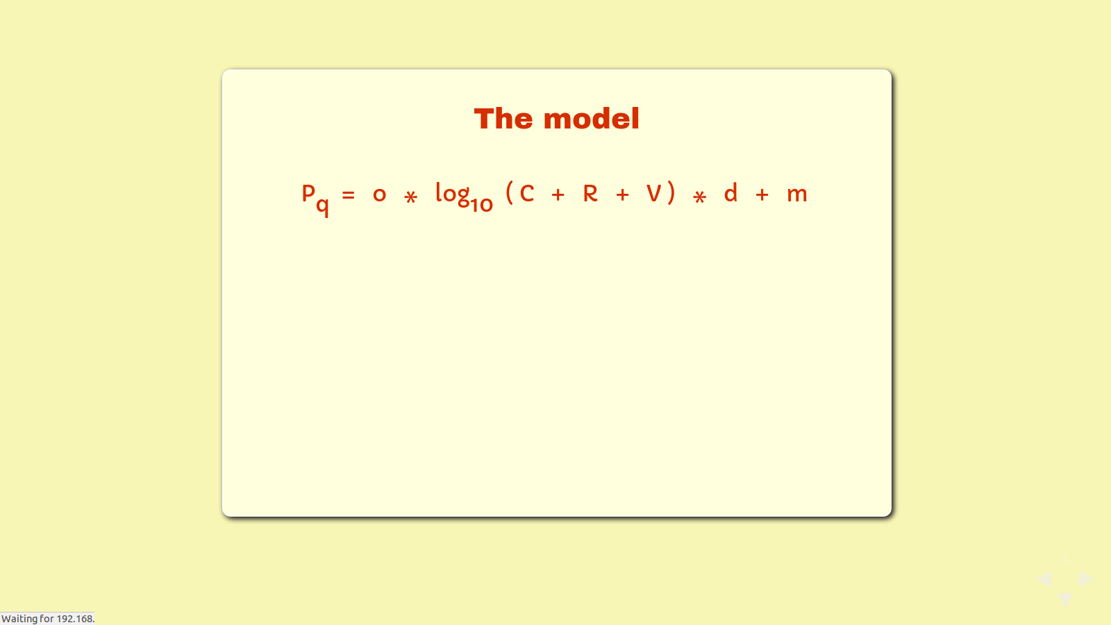 Slide: The formula : Pq = o * log10(C + R + V) / 2 * d + m