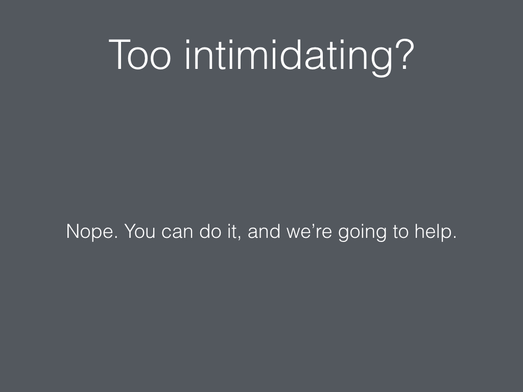 Slide: Too intimidating?