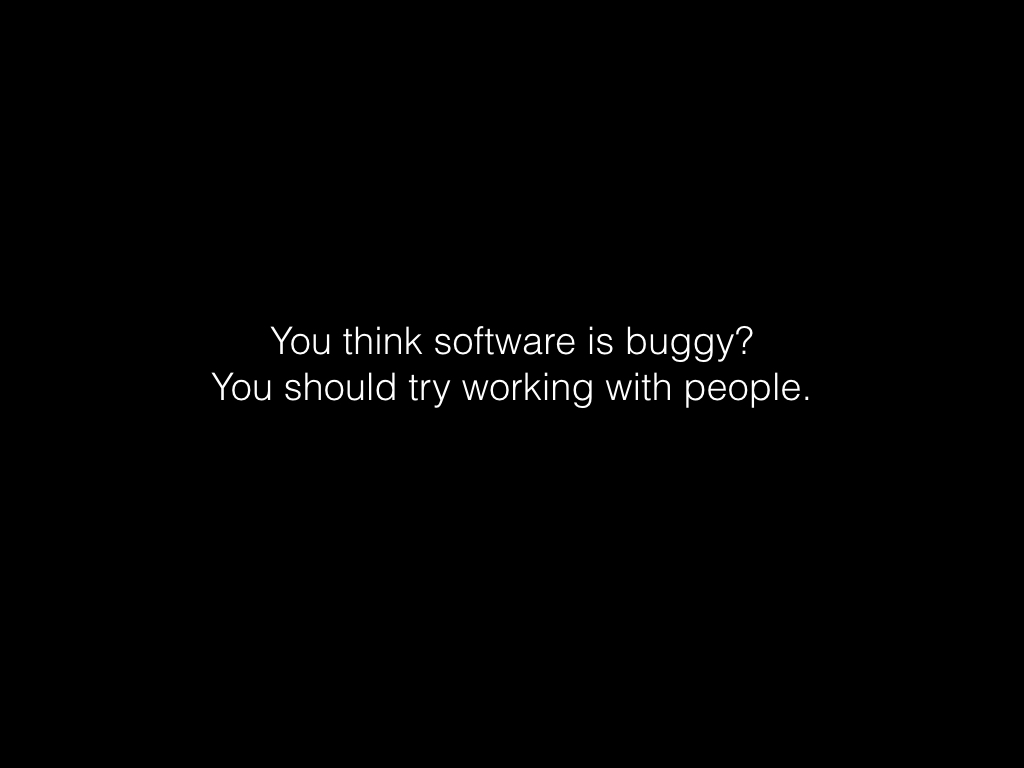 Slide: People are buggier.
