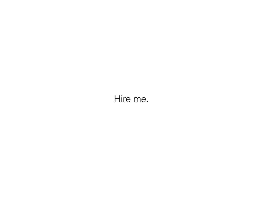 Slide: Hire me.